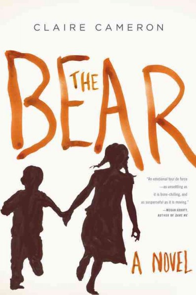 The bear : a novel / Claire Cameron.
