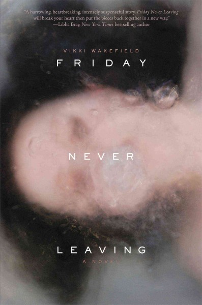 Friday never leaving / Vikki Wakefield.