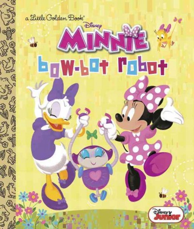 Minnie bow-bot robot / adapted by Jennifer Liberts Weinberg ; based on the script by Robert Ramirez ; illustrated by Mike Wall.