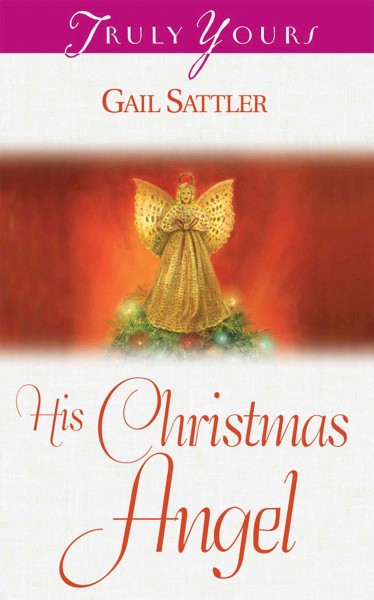 His Christmas angel / Gail Sattler.