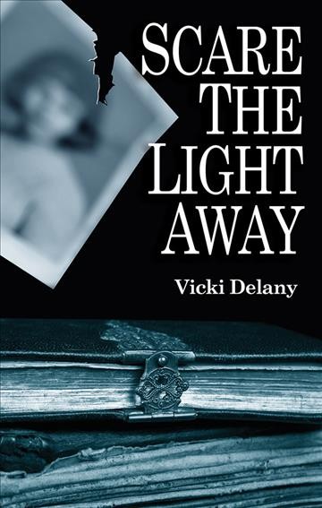 Scare the light away [electronic resource] / Vicki Delany.