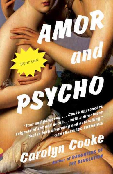 Amor and Psycho [electronic resource] : stories / by Carolyn Cooke.