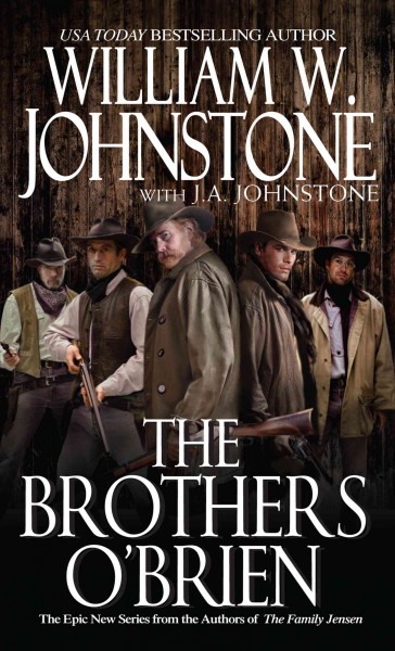 The brothers O'Brien [electronic resource] / William W. Johnstone with J.A. Johnstone.