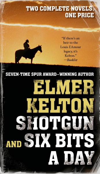 Shotgun and Six bits a day / Elmer Kelton.
