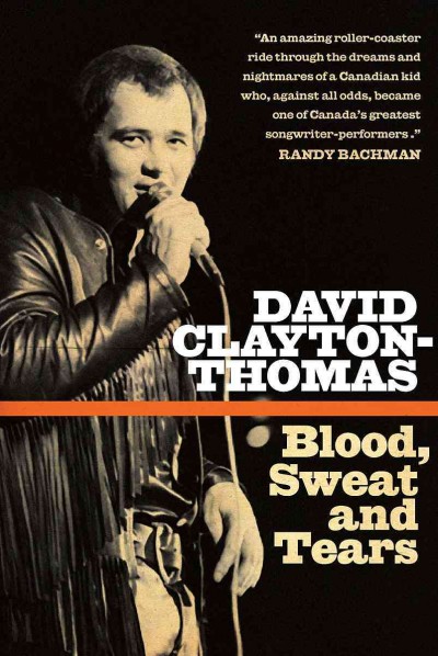Blood, sweat and tears / David Clayton-Thomas.