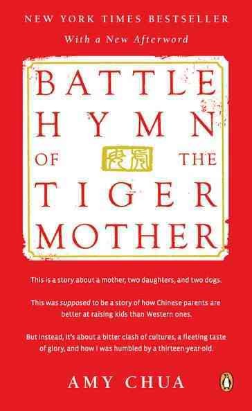 Battle hymn of the tiger mother  Amy Chua.