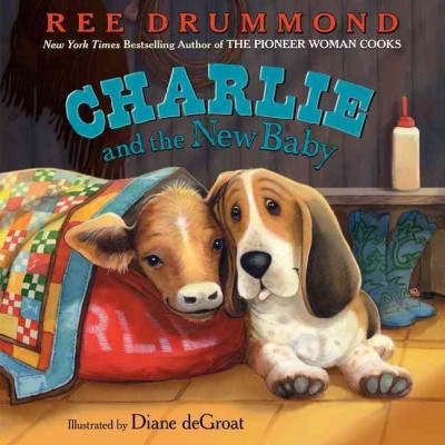 Charlie and the new baby / by Ree Drummond ; illustrations by Diane deGroat.