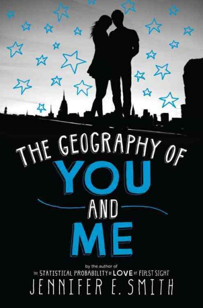 The geography of you and me / Jennifer E. Smith.