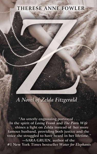 Z : a novel of Zelda Fitzgerald / Therese Anne Fowler.