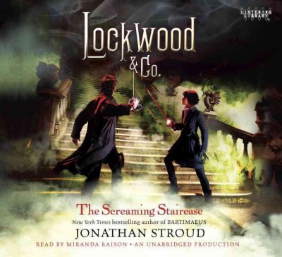 The screaming staircase [sound recording] / Jonathan Stroud.