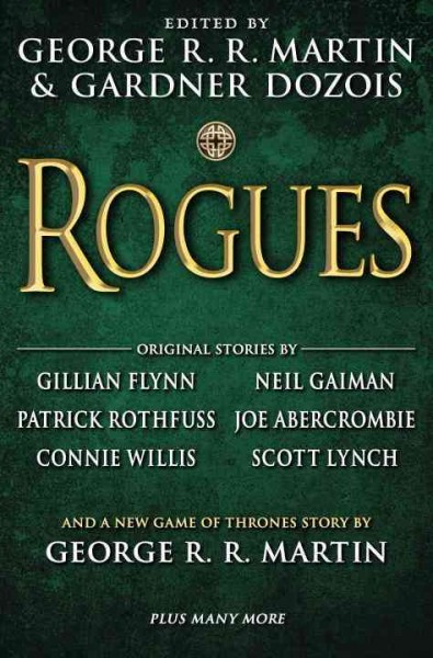 Rogues / edited by George R.R. Martin and Gardner Dozois.