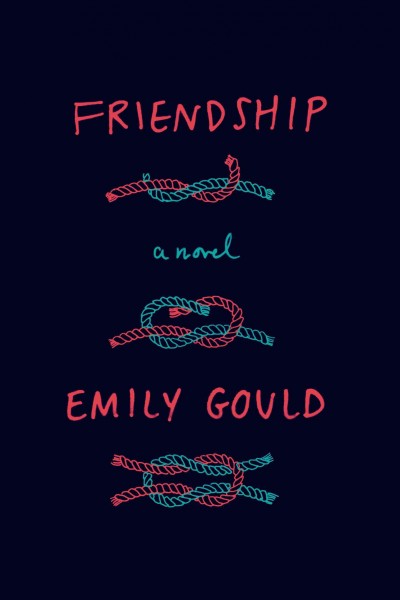 Friendship / Emily Gould.