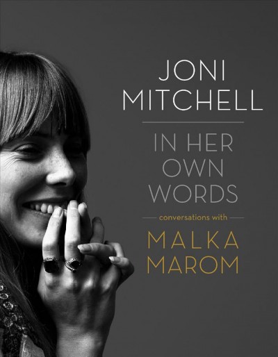 Joni Mitchell : in her own words / conversations with Malka Marom.
