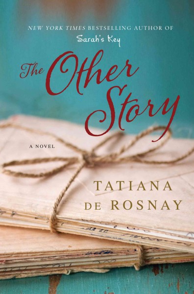 The other story : a novel / Tatiana de Rosnay.