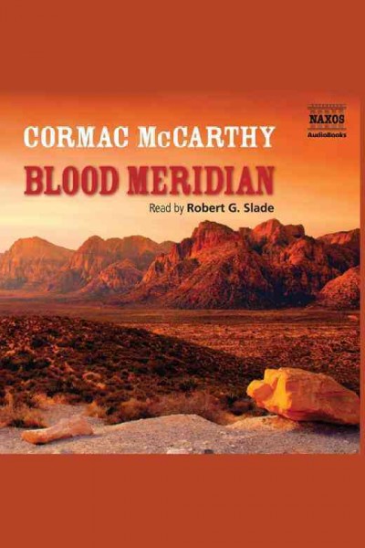 Blood meridian [electronic resource] / Cormac McCarthy.