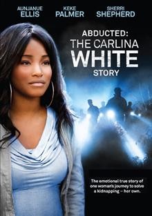 Abducted [videorecording] : the Carlina White story / produced by Pilgrim Studios for Lifetime Network ; written by Elizabeth Hunter ; directed by Vondie Curtis-Hall.