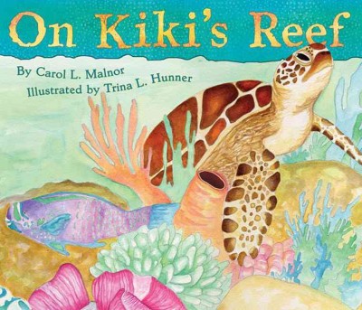 On Kiki's reef / by Carol L. Malnor ; illustrated by Trina L. Hunner.