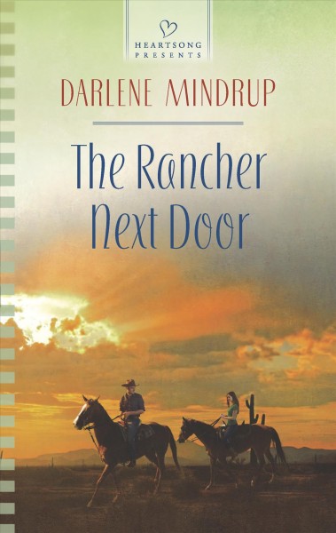 The rancher next door / Darlene Mindrup.