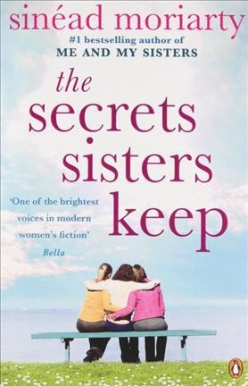 The secrets sisters keep / Sinéad Moriarty.