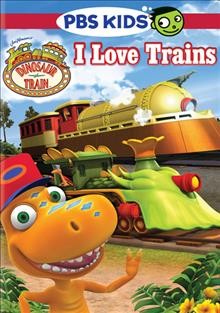 I love trains / PBS Kids ; created by Craig Bartlett ; directed by Terry Izumi, Karl Toerge, Craig Bartlett.