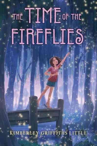 The time of the fireflies / Kimberley Griffiths Little.