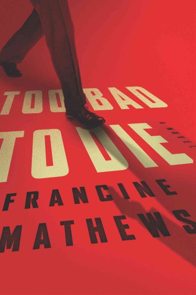 Too bad to die / Francine Mathews.