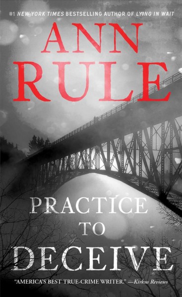 Practice to deceive / Ann Rule.