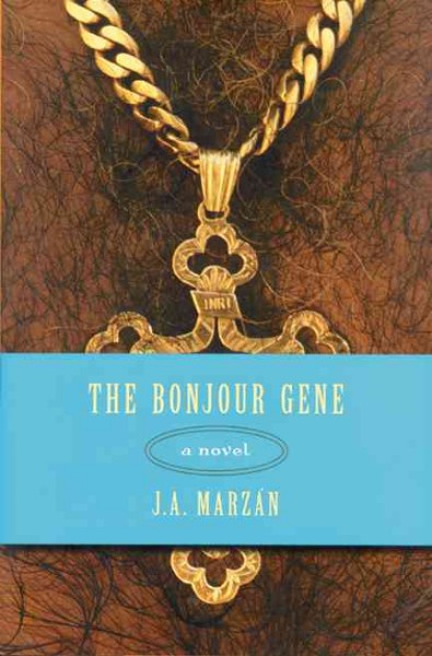 The bonjour gene [electronic resource] : a novel / J.A. Marzan ; with an introduction by David Huddle.