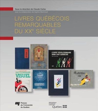 Livres québécois remarquables du XXe siècle [electronic resource] / sous la direction de Claude Corbo avec la collaboration de Sophie Montreuil.