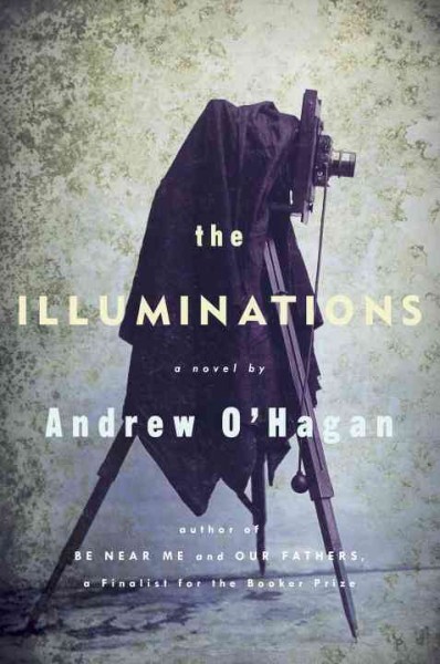 The illuminations / Andrew O'Hagan.