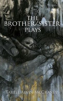 The brother/sister plays [electronic resource] / Tarell Alvin McCraney.