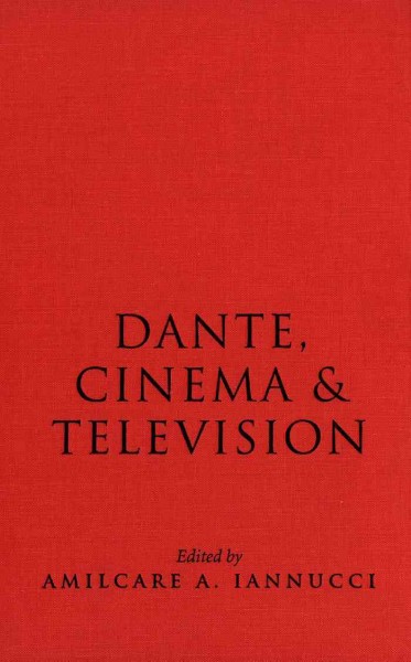 Dante, cinema, and television [electronic resource] / edited by Amilcare A. Iannucci.