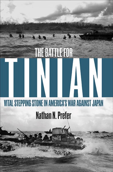 Battle for Tinian [electronic resource] : vital stepping stone in America's war against Japan / Nathan N. Prefer.