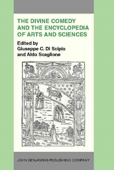 The Divine comedy and the Encyclopedia of arts and sciences [electronic resource] : acta of the International Dante Symposium, 13-16 November 1983, Hunter College, New York / edited by Giuseppe Di Scipio & Aldo Scaglione.