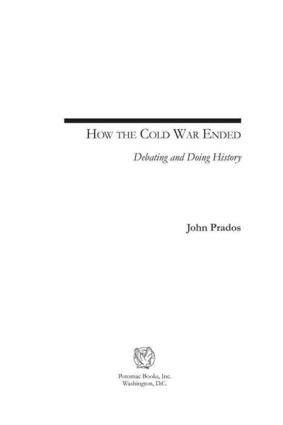 How the Cold War ended [electronic resource] : debating and doing history / John Prados.