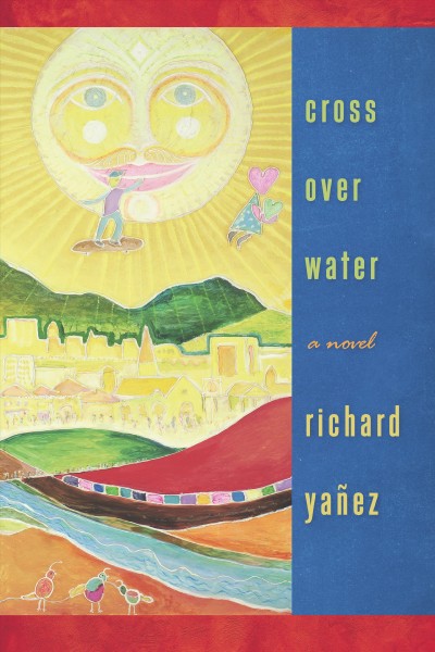 Cross over water [electronic resource] / Richard Yañez.