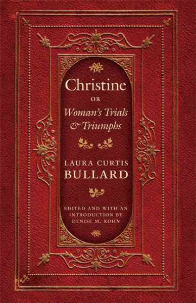 Christine [electronic resource] : Or Woman's Trials and Triumphs.
