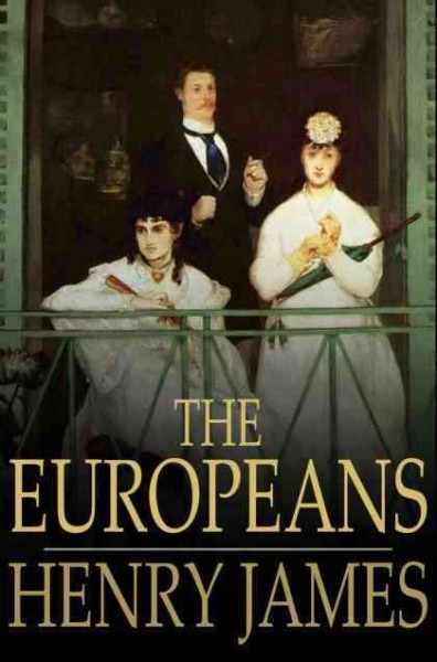 The Europeans [electronic resource] / Henry James.