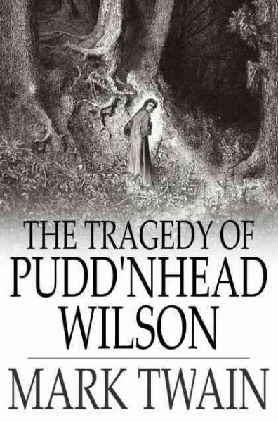 The tragedy of Pudd'nhead Wilson [electronic resource] ; and, the comedy of the extraordinary twins / Mark Twain.