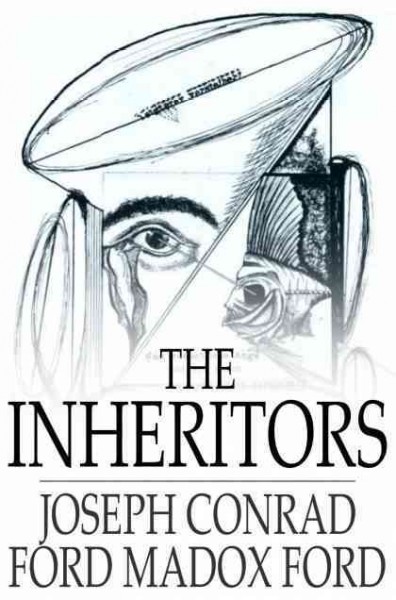 The inheritors [electronic resource] : an extravagant story / Joseph Conrad, Ford Madox Ford.