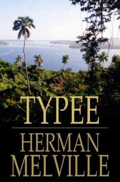 Typee [electronic resource] : a peep at Polynesian life / Herman Melville.
