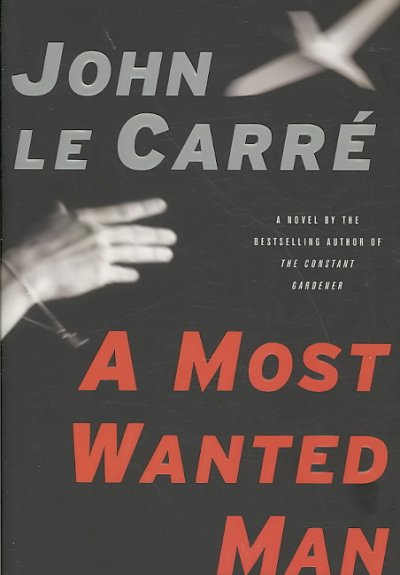 A most wanted man [Book] / John Le Carré. --.