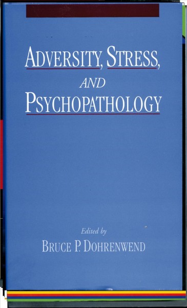 Adversity, stress, and psychopathology [electronic resource] / edited by Bruce P. Dohrenwend.