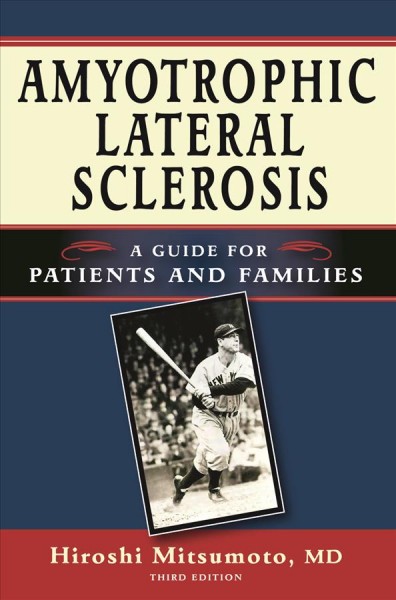 Amyotrophic lateral sclerosis [electronic resource] : a guide for patients and families / edited by Hiroshi Mitsumoto.