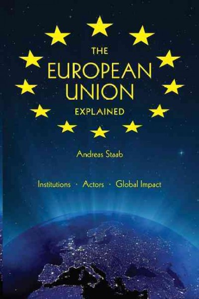 The European Union explained [electronic resource] : institutions, actors, global impact / Andreas Staab.