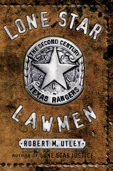 Lone star lawmen [electronic resource] : the second century of the Texas Rangers / Robert M. Utley.