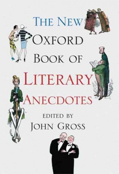 The new Oxford book of literary anecdotes [electronic resource] / edited by John Gross.