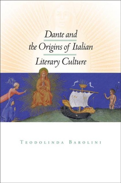 Dante and the origins of Italian literary culture [electronic resource] / Teodolinda Barolini.