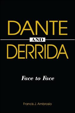 Dante and Derrida [electronic resource] : face to face / Francis J. Ambrosio.