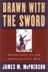 Drawn with the sword [electronic resource] : reflections on the American Civil War / James M. McPherson.